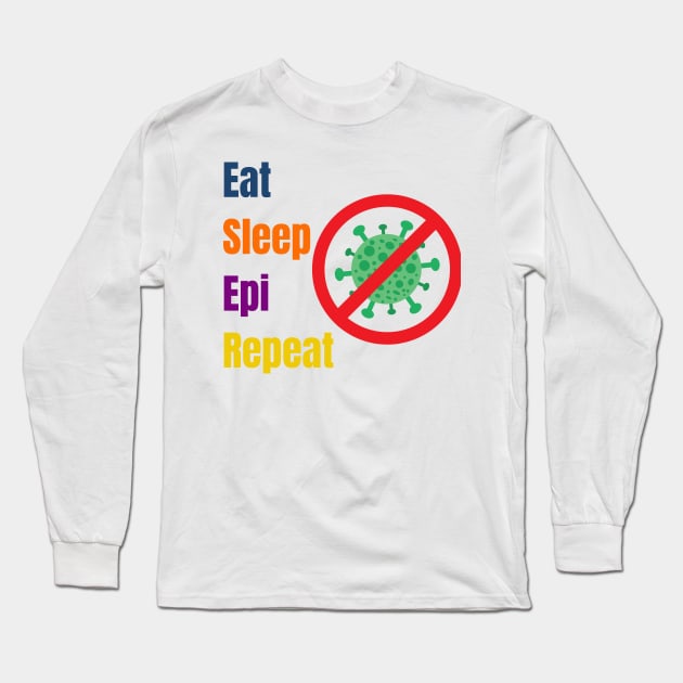 Eat Sleep Epi Repeat Long Sleeve T-Shirt by MultiversiTee